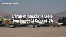 L'Iran minaccia Israele con i vecchi Sukhoi-24