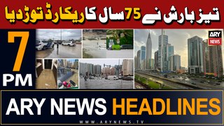 ARY News 7 PM Headlines | 17th April 2024 | Red alert: UAE flash floods wreak havoc - Heavy Rain