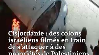 Cisjordanie : des colons israéliens filmés en train de s’attaquer à des propriétés de Palestiniens