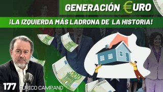 Generación Euro #177: ¡Expropiarán las viviendas en alquiler! ¡La izquierda más ladrona de  la historia!