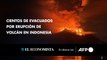 Cientos de evacuados por erupción de volcán en Indonesia