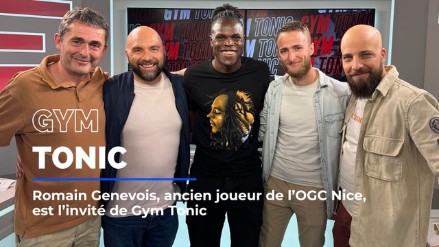 Romain Genevois, ancien joueur de l'OGC Nice, est l'invité de Gym Tonic