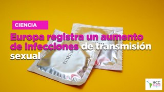 Europa registra un aumento de infecciones de transmisión sexual