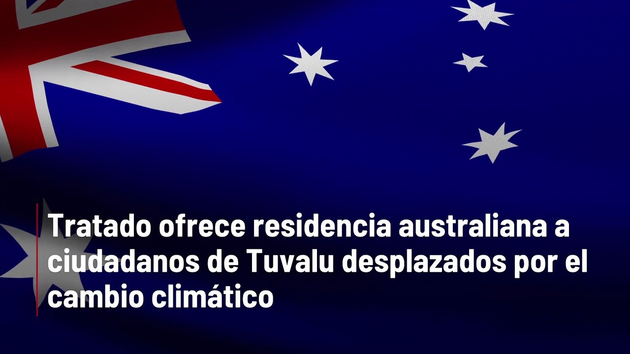 Tratado ofrece residencia australiana a ciudadanos de Tuvalu desplazados por el cambio climático