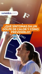Mucho cuidado ¿Qué síntomas da un golpe de calor y cómo prevenirlo?