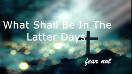 What Shall Be In The Latter Days | Pastor Robby Dickerson