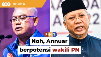 Download Video: Noh, Annuar berpotensi tanding PRK wakili PN, kata penganalisis