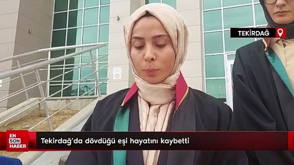 Tekirdağ'da dövdüğü eşi hayatını kaybetti: Tutuklu sanık yeniden yargılanacak