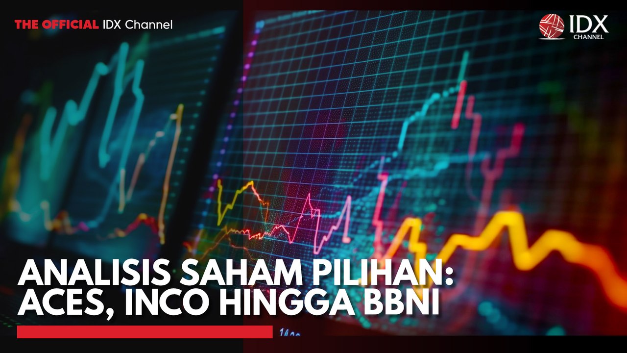 Analisis Saham Pilihan: ACES, INCO Hingga BBNI