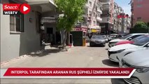 İnterpol tarafından mavi bültenle aranan Rus dolandırıcılık şüphelisi İzmir'de yakalandı