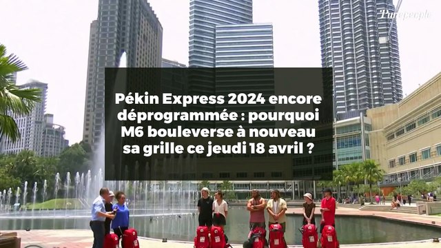 Pékin Express 2024 encore déprogrammée : pourquoi M6 bouleverse à nouveau sa grille ce jeudi 18 avril ?