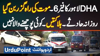 DHA Phase 6 Lahore Traffic Accidents - Daily Accidents Mein Logo Ki Jaan Jane Lagi