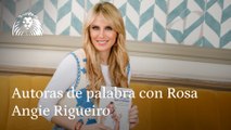 Autoras de palabra con Rosa, Angie Rigueiro