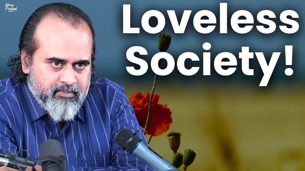 Why is our society so loveless? || Acharya Prashant (2015)
