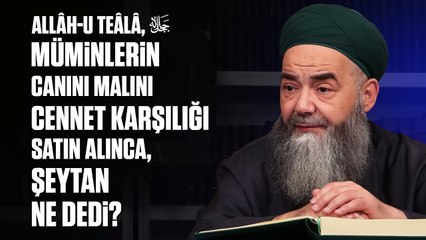 Allâh-u Teâlâ, Müminlerin Canını Malını Cennet Karşılığı Satın Alınca, Şeytan Ne Dedi?