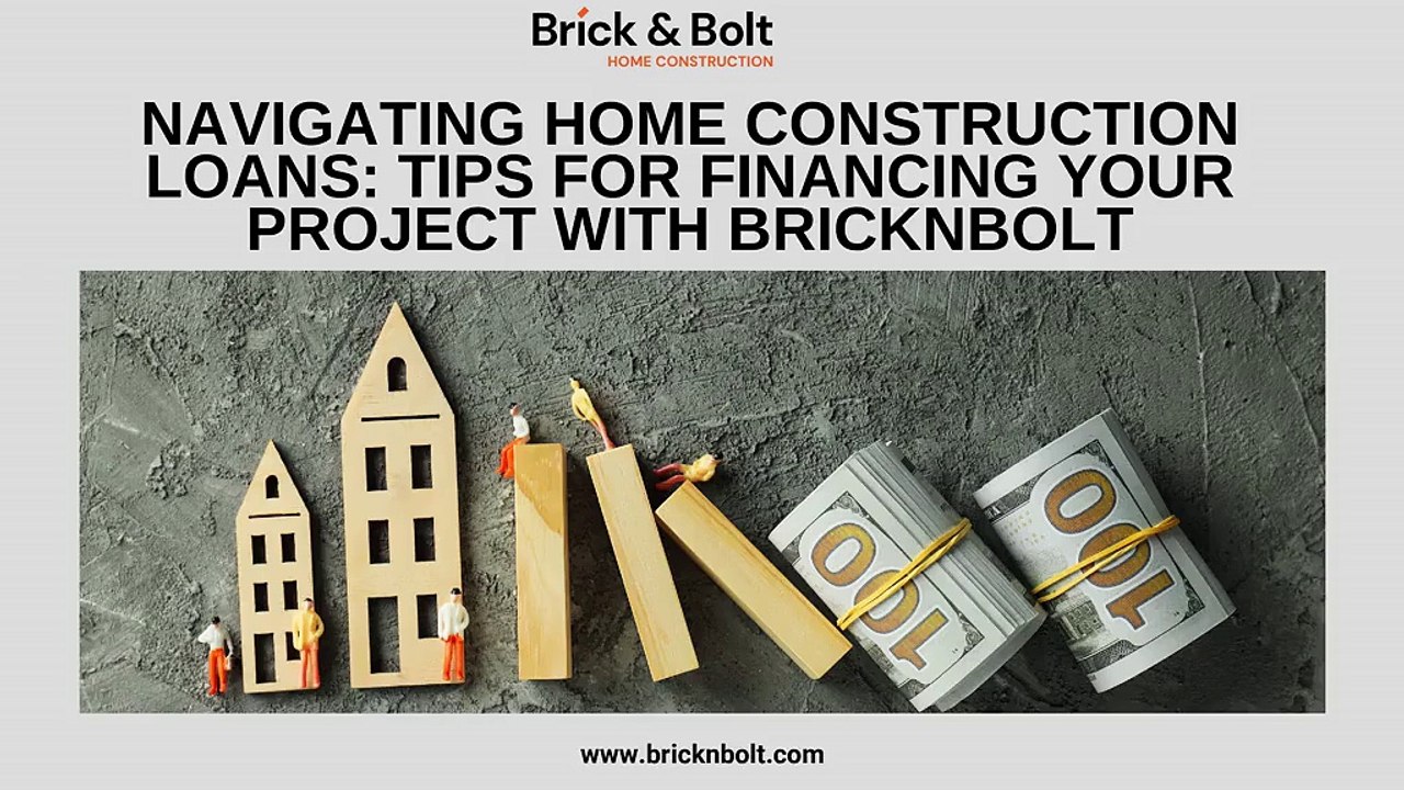 Navigating Home Construction Loans Tips for Financing Your Project with BricknBolt