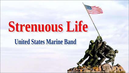 Strenuous Life -United States Marine Band