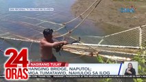 Hanging bridge, naputol; mga tumatawid, nahulog sa ilog | 24 Oras