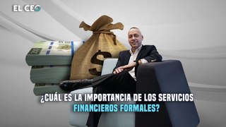¿Cuál es la importancia de los servicios financieros formales?