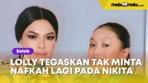 Mohon-mohon Untuk Bertemu Nikita Mirzani, Lolly Tegaskan Tak Minta Nafkah Lagi