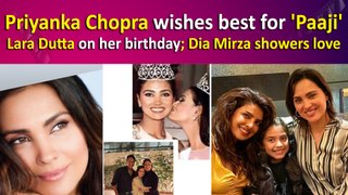 Priyanka Chopra wishes best for 'Paaji' Lara Dutta on her birthday; Dia Mirza showers love