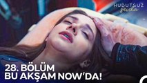 Hudutsuz Sevda 28. Bölümü ile Bu Akşam 20.00'de NOW'da!