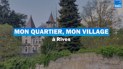 MON QUARTIER, MON VILLAGE à Rives