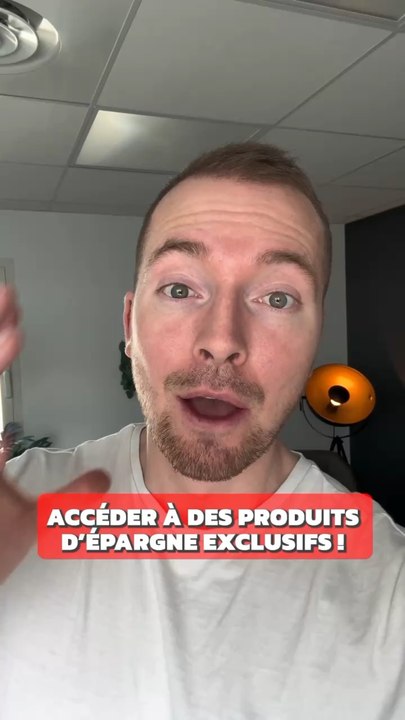 Acceder a des produits d’epargne exclusifs
