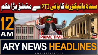 ARY News 12 AM Prime Time Headlines | 19th April 2024 | SHC's order to ensure security of PTI Chief