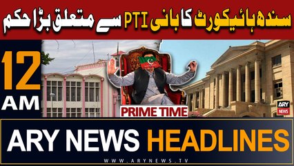 ARY News 12 AM Prime Time Headlines | 19th April 2024 | SHC's order to ensure security of PTI Chief