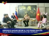 Pdte. Maduro lidera encuentro binacional con el Vice Primer Ministro de la República Socialista de Vietnam