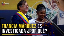 Investigación por irregularidades en campaña de Petro Presidente tocan a Francia Márquez