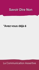 La communication Assertive - Savoir dire non à ses amis !