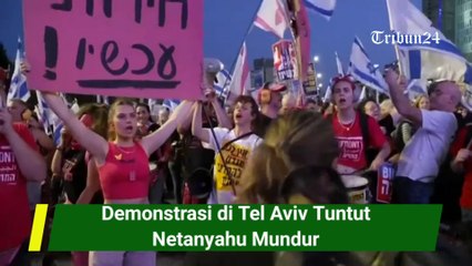 Demonstrasi di Tel Aviv TuntutNetanyahu Mundur