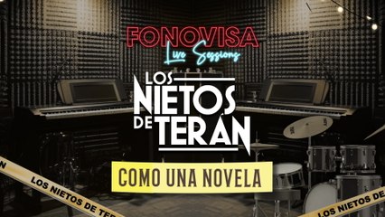 Los Nietos De Terán - Como Una Novela (LETRA / Live Sessions)