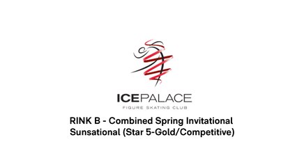 RINK B - Combined Spring Invitational – Sunsational (Star 5-Gold/Competitive)