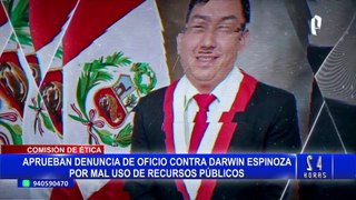 Darwin Espinoza: aprueban denunciarlo de oficio por presunto uso de recursos del Estado para crear partido