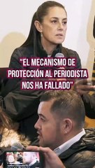 Claudia Sheinbaum habla sobre el fallo de protección al periodista en Baja California