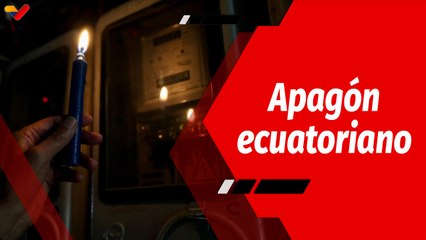 El Mundo en Contexto | Crisis del sistema eléctrico en Ecuador