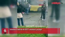 Fatih'te iki İETT otobüsü çarpıştı! Yaralılar var