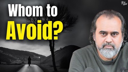 Whom to listen to, and whom to avoid? || Acharya Prashant (2021)