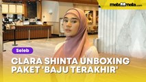 Detik-Detik Clara Shinta Unboxing Paket 'Baju Terakhir' Bikin Mewek, Ternyata Isinya Kain Kafan