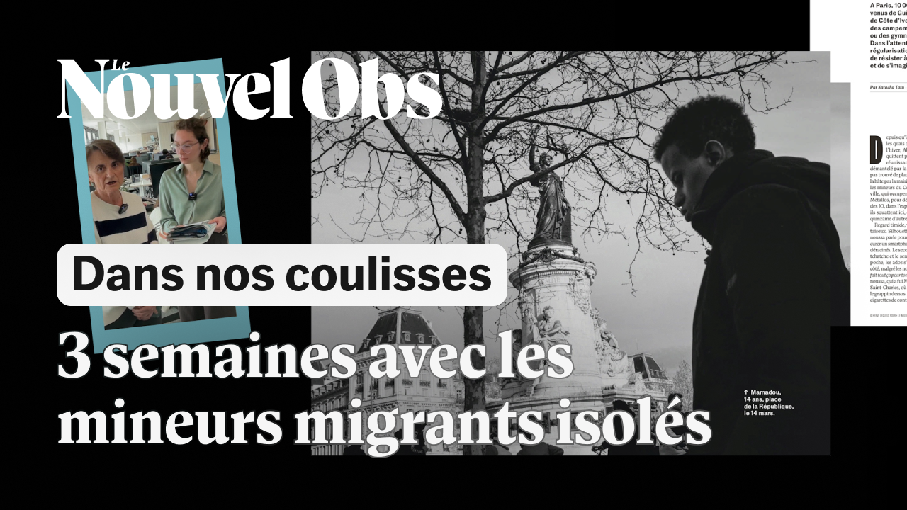 Dans les coulisses du "Nouvel Obs" : mon reportage avec des mineurs non accompagnés