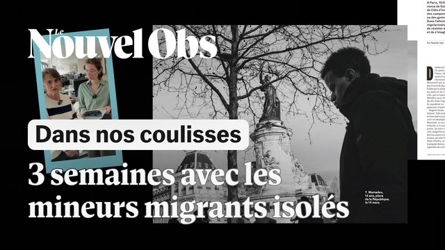 Dans les coulisses du Nouvel Obs : mon reportage avec des mineurs non accompagnés