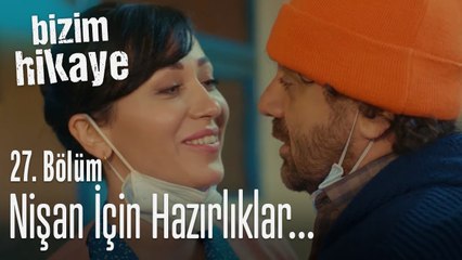 Nişan için hazırlıklar başladı - Bizim Hikaye 27. Bölüm