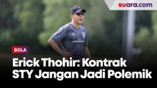 Sudah Ada Kesepakatan, Erick Thohir Minta Masalah Kontrak Shin Tae-yong Jangan jadi Polemik