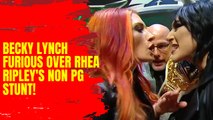 Rhea Ripley's non-pg act makes Becky Lynch furious