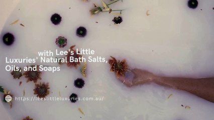 Optimize Your Bathing Pleasure with Lee's Little Luxuries' Natural Bath Salts, Oils, and Soaps