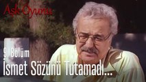 İsmet, babasına verdiği sözü tutamadı! - Aşk Oyunu 9. Bölüm