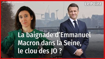 La future baignade d'Emmanuel Macron dans la Seine... La chronique politique de Nathalie Schuck
